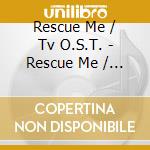 Rescue Me / Tv O.S.T. - Rescue Me / Tv O.S.T. cd