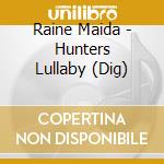 Raine Maida - Hunters Lullaby (Dig) cd
