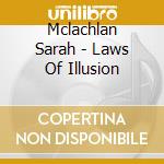Mclachlan Sarah - Laws Of Illusion cd musicale di Mclachlan Sarah