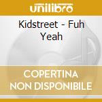 Kidstreet - Fuh Yeah cd
