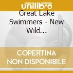 Great Lake Swimmers - New Wild Everywhere cd musicale di Great Lake Swimmers