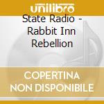 State Radio - Rabbit Inn Rebellion