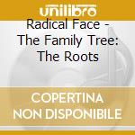 Radical Face - The Family Tree: The Roots cd