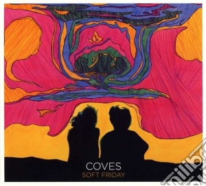 Coves - Soft Friday cd musicale di Coves