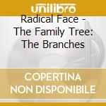 Radical Face - The Family Tree: The Branches cd musicale di Radical Face