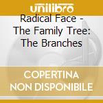 Radical Face - The Family Tree: The Branches cd