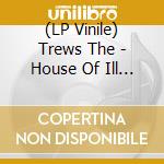 (LP Vinile) Trews The - House Of Ill Fame vinile