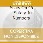 Scars On 45 - Safety In Numbers cd