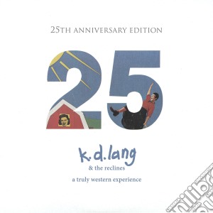 K.D. Lang & The Reclines - A Truly Western Experience (25 Anniversary) cd musicale di K.D. Lang & The Reclines
