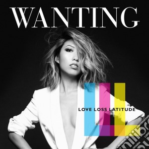 Wanting - Love Loss Latitude cd musicale di Wanting