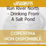 Run River North - Drinking From A Salt Pond