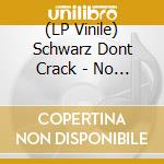 (LP Vinile) Schwarz Dont Crack - No Hard Feelings vinile