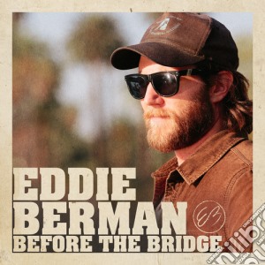 Eddie Berman - Before The Bridge cd musicale di Eddie Berman