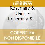 Rosemary & Garlic - Rosemary & Garlic