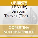 (LP Vinile) Ballroom Thieves (The) - Deadeye lp vinile di Ballroom Thieves