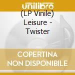 (LP Vinile) Leisure - Twister lp vinile