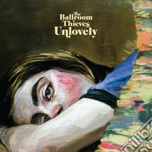 Ballroom Thieves (The) - Unlovely cd musicale