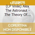(LP Vinile) Alex The Astronaut - The Theory Of Absolutely Nothing vinile