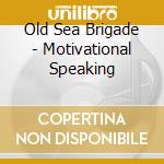 Old Sea Brigade - Motivational Speaking cd