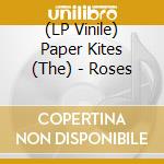 (LP Vinile) Paper Kites (The) - Roses lp vinile