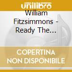 William Fitzsimmons - Ready The Astronaut cd