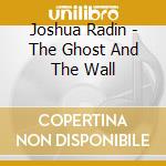 Joshua Radin - The Ghost And The Wall cd
