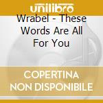 Wrabel - These Words Are All For You cd