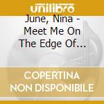 June, Nina - Meet Me On The Edge Of Ou cd