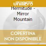 Hermitude - Mirror Mountain cd