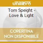Tom Speight - Love & Light cd musicale