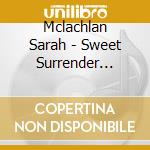 Mclachlan Sarah - Sweet Surrender Remix cd musicale di Mclachlan Sarah