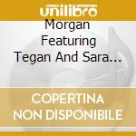 Morgan Featuring Tegan And Sara Page - Body Work cd musicale di Morgan Featuring Tegan And Sara Page