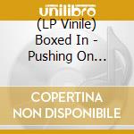 (LP Vinile) Boxed In - Pushing On (180gr Marbled) (7