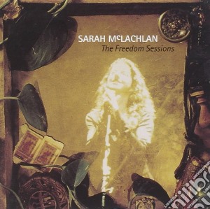 Mclachlan Sarah - Freedom Sessions cd musicale di Mclachlan Sarah