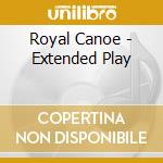 Royal Canoe - Extended Play cd