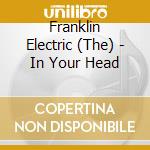 Franklin Electric (The) - In Your Head cd