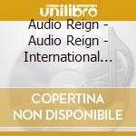 Audio Reign - Audio Reign - International Deluxe Edition cd