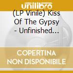 (LP Vinile) Kiss Of The Gypsy - Unfinished Business vinile