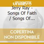 Jerry Ray - Songs Of Faith / Songs Of Praise cd