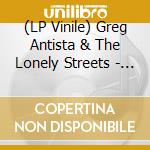 (LP Vinile) Greg Antista & The Lonely Streets - Bastards & Broken Hearts vinile