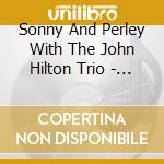 Sonny And Perley With The John Hilton Trio - East Of The Sun cd musicale di Sonny And Perley With The John Hilton Trio