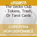 The Gecko Club - Tokens, Trash, Or Tarot Cards