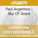 Paul Avgerinos - Sky Of Grace cd musicale di Paul Avgerinos