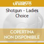 Shotgun - Ladies Choice cd