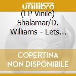(LP Vinile) Shalamar/D. Williams - Lets Hear It For The/Dancing In The Sheets lp vinile di Shalamar/D. Williams