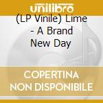 (LP Vinile) Lime - A Brand New Day lp vinile di Lime