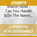 Sharon Redd - Can You Handle It/In The Name Of Love cd musicale di Sharon Redd