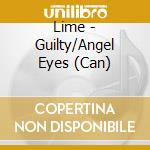 Lime - Guilty/Angel Eyes (Can) cd musicale di Lime