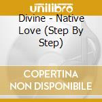 Divine - Native Love (Step By Step) cd