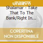Shalamar - Take That To The Bank/Right In The Socket cd musicale di Shalamar